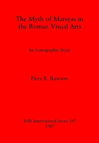 The Myth of Marsyas in the Roman Visual Arts: An Iconographic Study