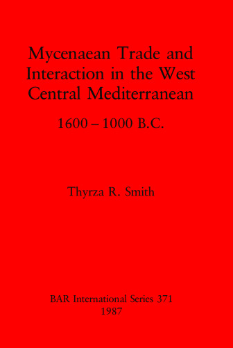 Mycenaean Trade and Interaction in the West Central Mediterranean 1600-1000 B.C.