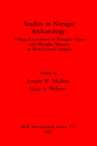 Studies in Nuragic Archaeology: Village Excavations at Nuraghe Urpes and Nuraghe Toscono in West-Central Sardinia
