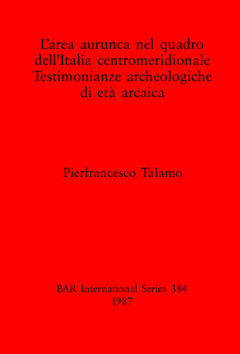 L'area aurunca nel quadro dell'Italia centromeridionale: Testimonianze archeologiche di età arcaica