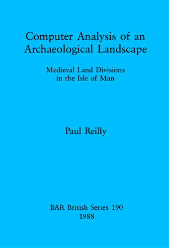 Computer Analysis of an Archaeological Landscape: Medieval Land Divisions in the Isle of Man