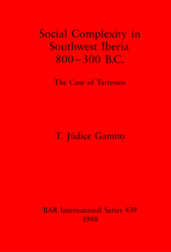 Social Complexity in Southwest Iberia 800-300 B.C.: The Case of Tartessos