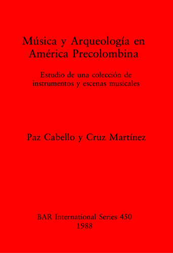 Música y Arqueología en América Precolombina: Estudio de una colección de instrumentos y escenas musicales