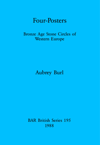 Four-Posters: Bronze Age Stone Circles of Western Europe