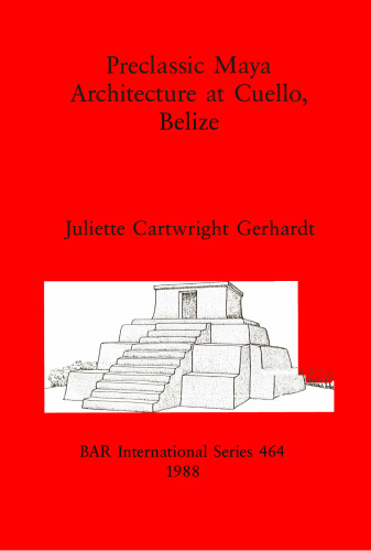 Preclassic Maya Architecture at Cuello, Belize