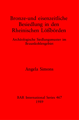 Bronze-und eisenzeitliche Besiedlung in den Rheinischen Lößbörden: Archäologische Siedlungsmuster im Braunkohlengebiet