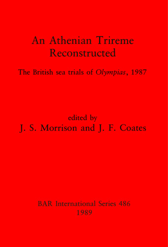An Athenian Trireme Reconstructed: The British sea trails of Olympias, 1987