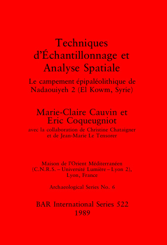 Techniques d'Échantillonnage et Analyse Spatiale: Le campement épipaléolithique de Nadaouiyeh 2 (El Kowm, Syrie)