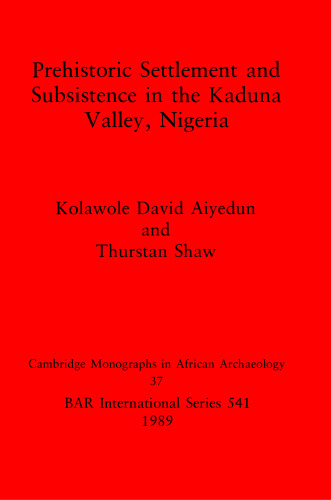 Prehistoric Settlement and Subsistence in the Kaduna Valley, Nigeria