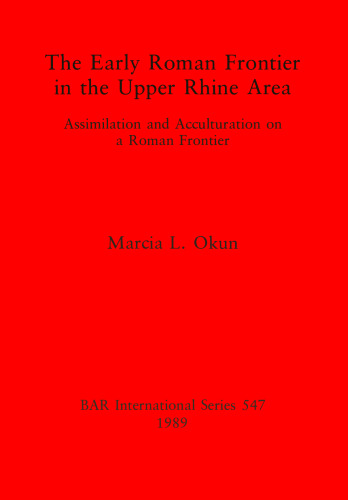 The Early Roman Frontier in the Upper Rhine Area: Assimilation and Acculturation on a Roman Frontier