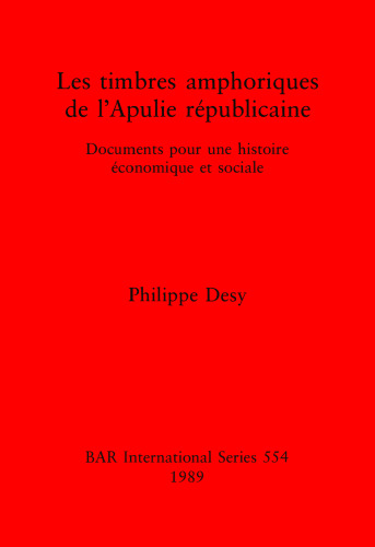 Les timbres amphoriques de l'Apulie républicaine: Documents pour une histoire économique et sociale