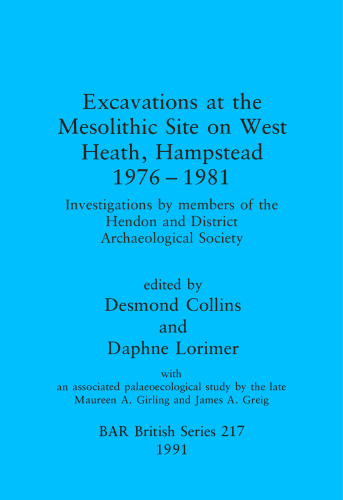 Excavations at the Mesolithic Site on West Heath, Hampstead 1976 - 1981: Investigations by members of the Hendon and District Archaeological Society