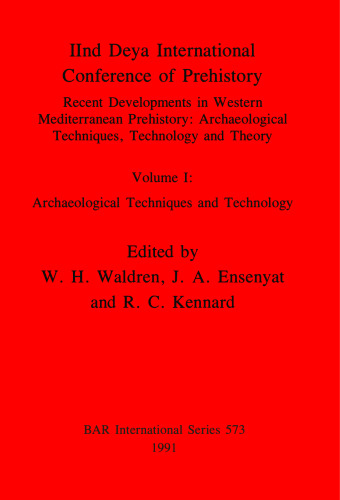 IInd Deya International Conference of Prehistory: Recent Developments in Western Mediterranean Prehistory: Archaeological Techniques, Technology and Theory. Volume I: Archaeological Techniques and Technology