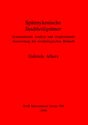 Spätmykenische Stadtheiligtümer: Systematische Analyse und vergleichende Auswertung der archäologischen Befunde