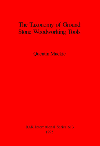 The Taxonomy of Ground Stone Woodworking Tools
