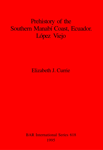 Prehistory of the Southern Manabí Coast, Ecuador. López Viejo