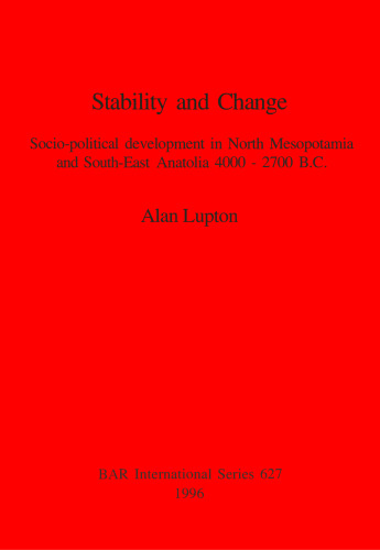 Stability and Change: Socio-political development in North Mesopotamia and South-East Anatolia 4000-2700 B.C.