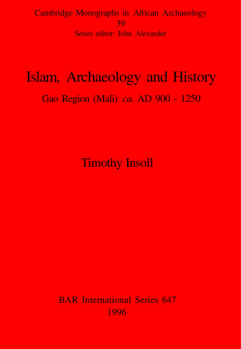 Islam, Archaeology and History: Gao Region (Mali) ca. AD 900 - 1250