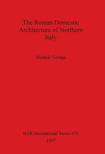 The Roman Domestic Architecture of Northern Italy