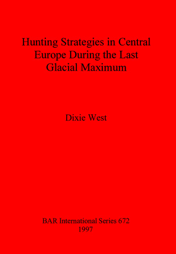 Hunting Strategies in Central Europe During the Last Glacial Maximum