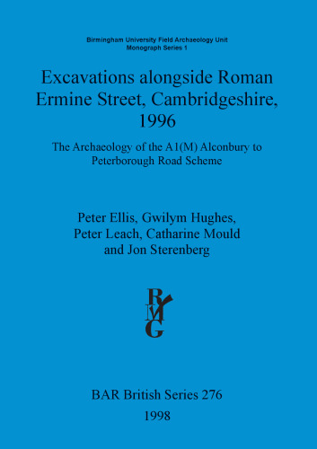 Excavations alongside Roman Ermine Street, Cambridgeshire, 1996: The Archaeology of the A1(M) Alconbury to Peterborough Road Scheme