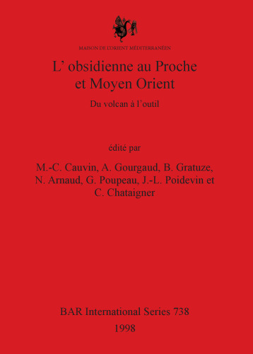 L'obsidienne au Proche et Moyen Orient: Du volcan à l'outil