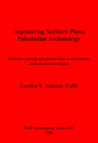Engendering Northern Plains Paleoindian Archaeology: Decision-making and gender roles in subsistence and settlement strategies