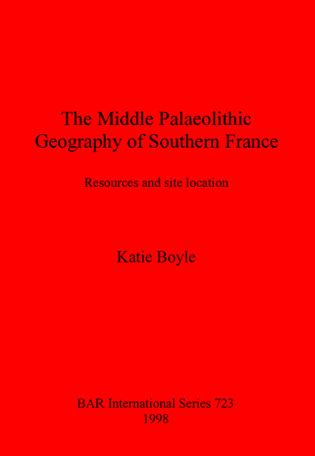 The Middle Palaeolithic Geography of Southern France: Resources and site location