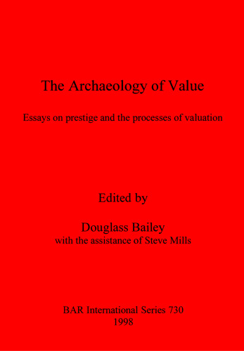 The Archaeology of Value: Essays on prestige and the processes of valuation