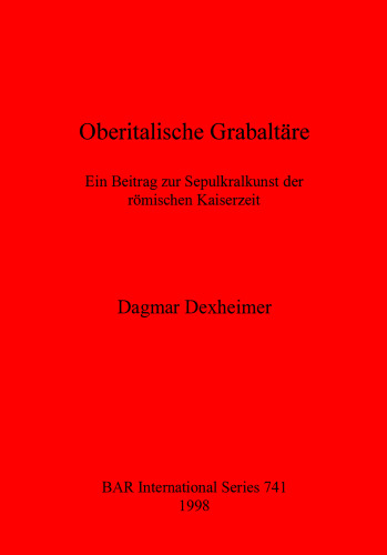 Oberitalische Grabaltäre: Ein Beitrag zur Sepulkrallkunst der römischen Kaiserzeit