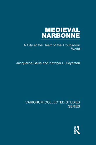 Medieval Narbonne: A City At The Heart Of The Troubadour World
