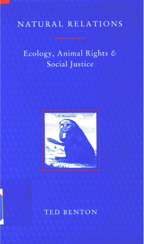 Natural Relations: Ecology, Animal Rights and Social Justice