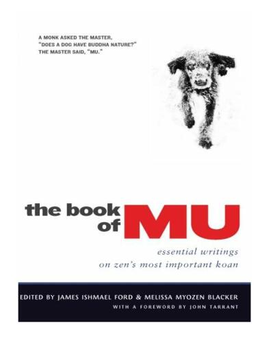 The Book of Mu: Essential Writings on Zen's Most Important Koan