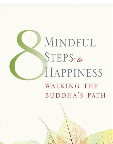 Eight Mindful Steps to Happiness: Walking the Buddha's Path