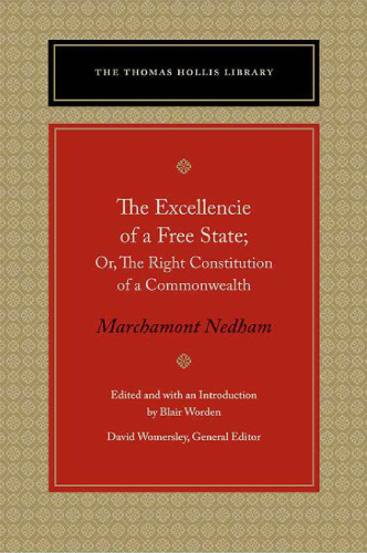 Excellencie of a Free-State: Or, The Right Constitution of a Commonwealth