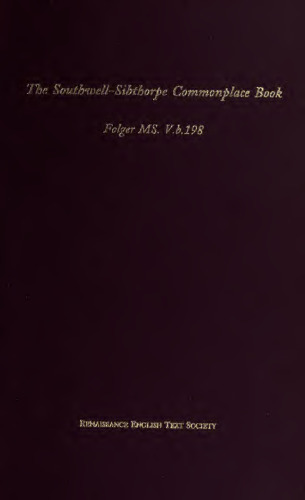 The Southwell-Sibthorpe commonplace book : Folger Ms. V.b. 198