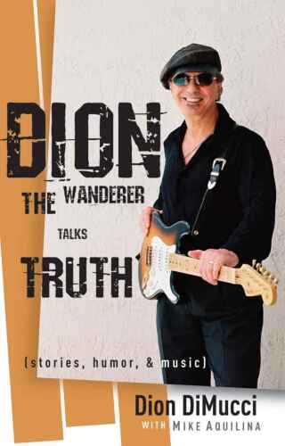 Dion: The Wanderer Talks Truth (Stories, Humor Music)