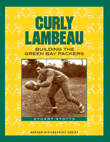Curly Lambeau: building the Green Bay Packers