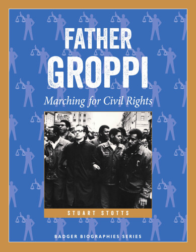 Father Groppi : Marching for Civil Rights