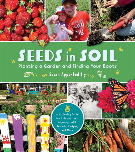 Seeds in Soil: Planting a Garden and Finding Your Roots