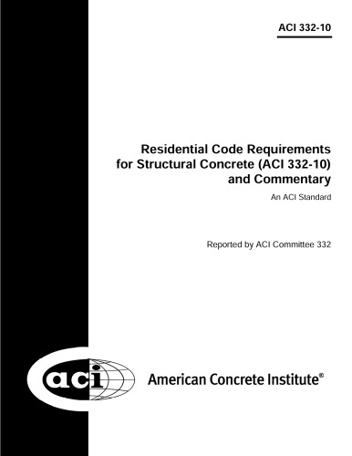 ACI 332-10: Residential Code Requirements for Structural Concrete and Commentary