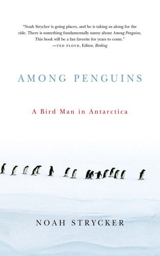 Among Penguins : A Bird Man in Antarctica
