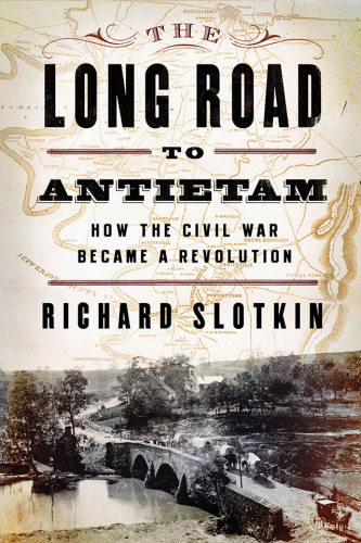The long road to Antietam: how the Civil War became a revolution