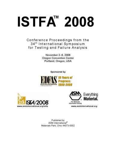 Istfa 2008 : conference proceedings from the 34th International Symposium for Testing and Failure Analysis, November 2-6, 2008, Oregon Convention Center, Portland, Oregon, USA
