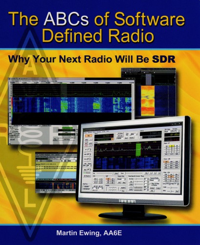 Arrl’s abcs of sdr : Why your next radio will be software defined.