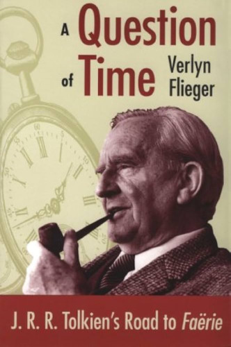 A Question of Time. J. R. R. Tolkien's Road to Faerie