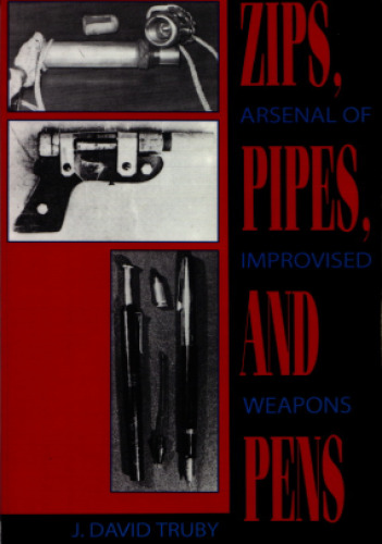 Zips, Pipes, And Pens - Arsenal Of Improvised Weapons