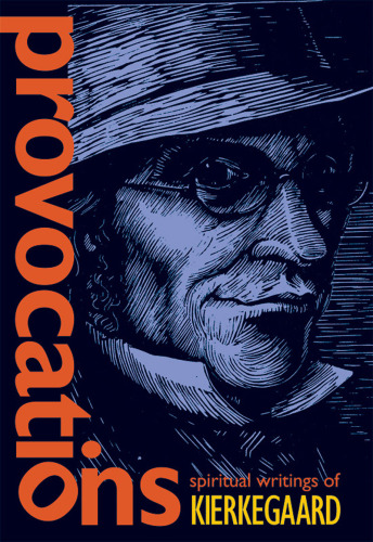 Provocations: spiritual writings of kierkegaard