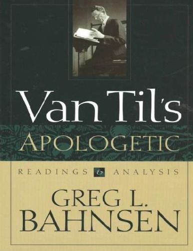 Van Til's Apologetic: Readings and Analysis