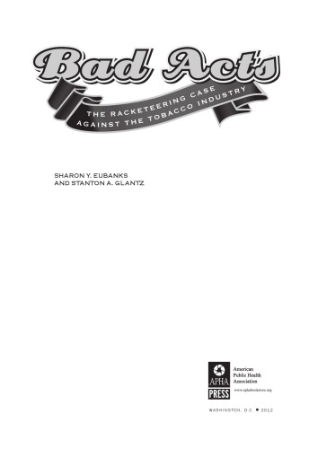 Bad Acts : The Racketeering Case Against the Tobacco Industry